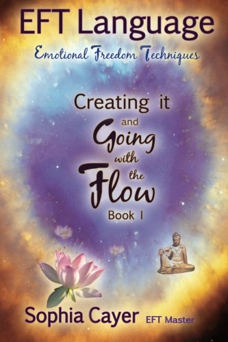 Eft Language: Creating It and Going with the Flow - Book One