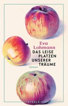 Das leise Platzen unserer Träume: Roman | Roman | Ein authentischer Roman über Liebe, Mutterschaft und das Neuerfinden von Lebensträumen 'Wie ein Gespräch mit der besten Freundin.' Süddeutsche Zeitung  von Lohmann, Eva  | Buch | Zustand sehr gut