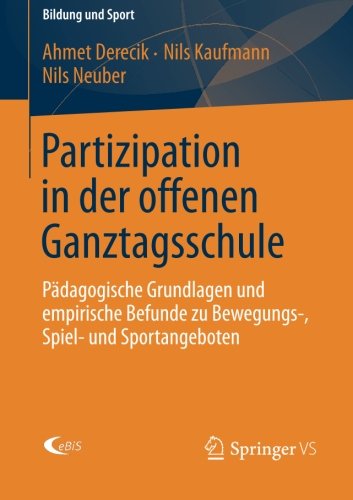 Partizipation in der offenen Ganztagsschule: Pädagogische Grundlagen und empirische Befunde zu Bewegungs-, Spiel- und Sportangeboten (Bildung und Sport)