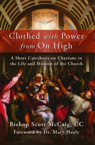 Clothed with Power from On High: A Short Catechesis on Charisms in the Life and Mission of the Church