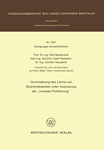 Verminderung des Lärms von Strahltriebwerken unter Ausnutzung der ‘inversen Profilierung’ (Forschungsberichte des Landes Nordrhein-Westfalen, 3197, Band 3197)
