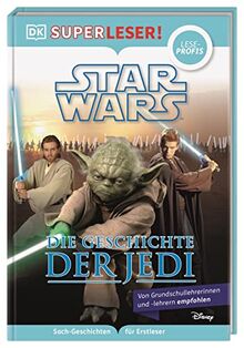 SUPERLESER! Star Wars™ Die Geschichte der Jedi: Sach-Geschichten für Erstleser, Lesestufe Leseprofis. Für Kinder ab der 2./3. Klasse