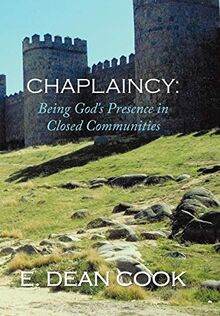 Chaplaincy: Being God's Presence in Closed Communities: A Free Methodist History 1935-2010