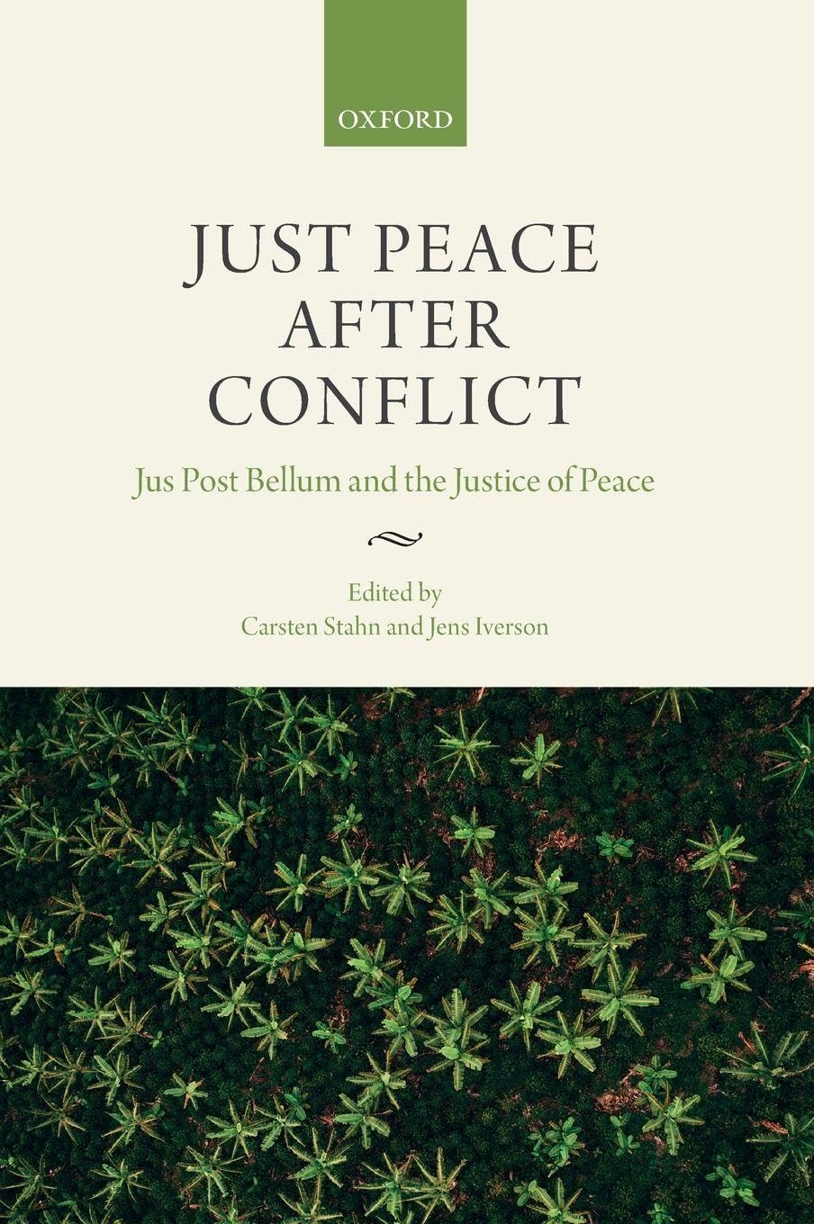 Just Peace After Conflict: Jus Post Bellum and the Justice of Peace