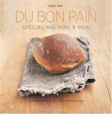 Du bon pain : plus de 40 recettes à réaliser en machine