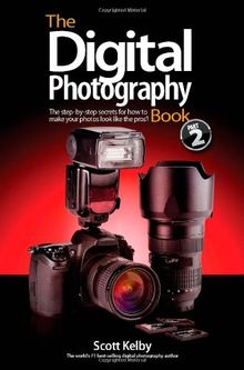 The Digital Photography Book 2: The Step-by-Step Secrets for How to Make Your Photos Look Like the Pros!