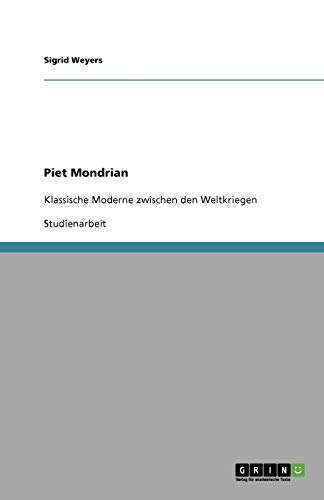 Piet Mondrian: Klassische Moderne zwischen den Weltkriegen