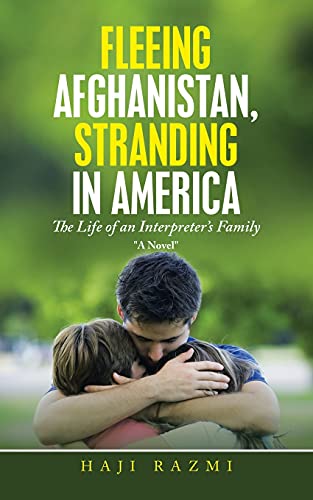 Fleeing Afghanistan, Stranding in America: The Life of an Interpreter's Family
