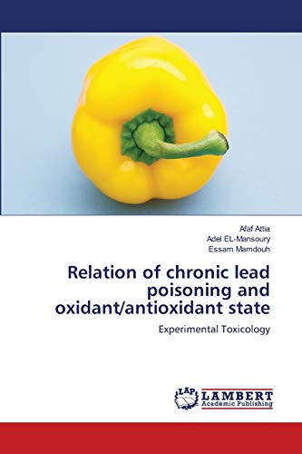 Relation of chronic lead poisoning and oxidant/antioxidant state: Experimental Toxicology