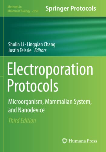 Electroporation Protocols: Microorganism, Mammalian System, and Nanodevice (Methods in Molecular Biology, Band 2050)