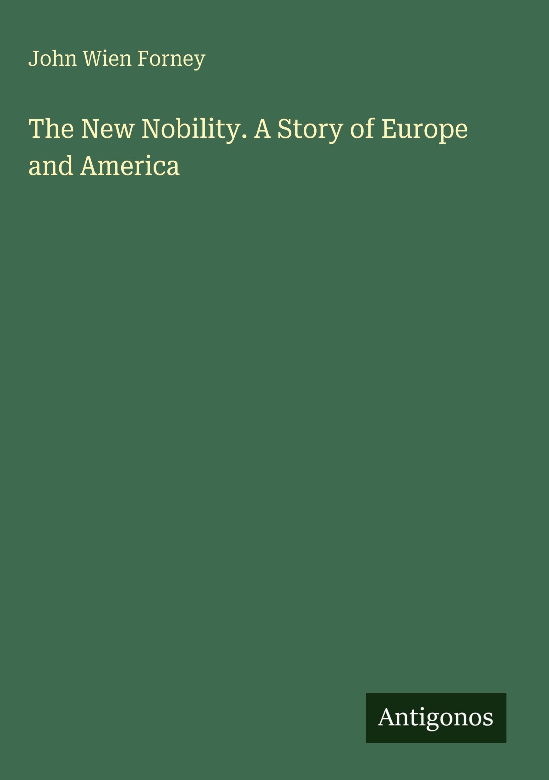 The New Nobility. A Story of Europe and America