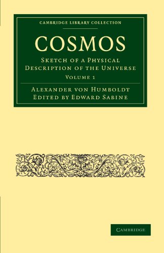 Humboldt, Alexander Von Cosmos 2 Volume Paperback Set, Cosmos, Sketch Of A Physical Description Of The Universe Volume 1 (Cambridge Library Collection - Physical Sciences)