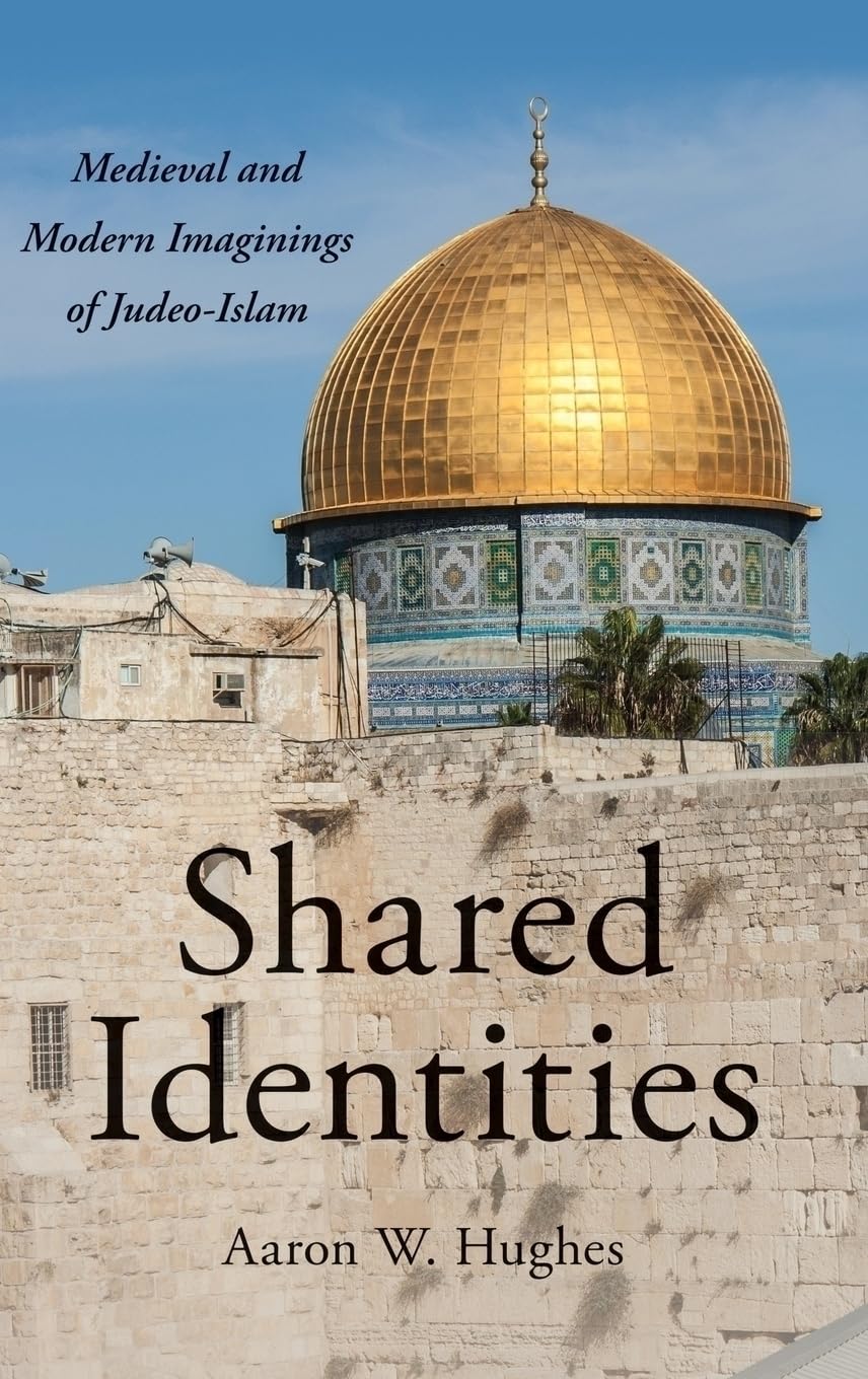 SHARED IDENTITIES C: Medieval and Modern Imaginings of Judeo-Islam