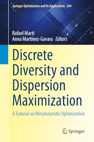 Discrete Diversity and Dispersion Maximization: A Tutorial on Metaheuristic Optimization (Springer Optimization and Its Applications, 204, Band 204)
