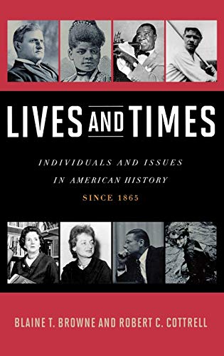 Lives and Times: Individuals and Issues in American History: Since 1865