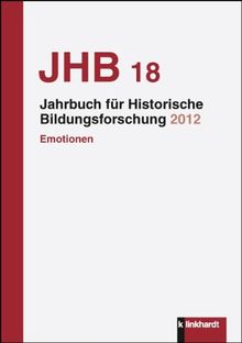 Jahrbuch für Historische Bildungsforschung, Band 18: Emotionen in der Bildungsgeschichte