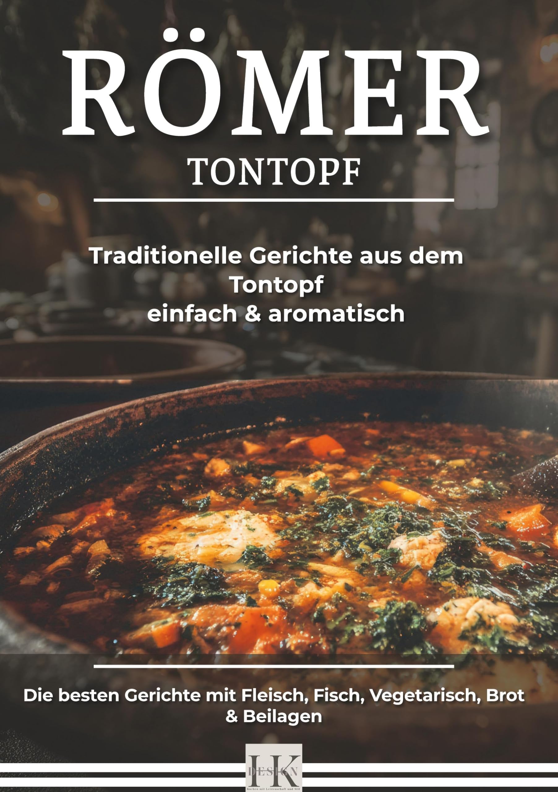 RÖMER TONTOPF: Traditionelle Gerichte aus dem Tontopf, einfach und aromatisch