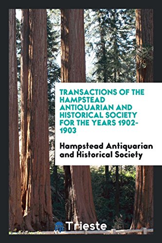 Transactions of the Hampstead Antiquarian and Historical Society for the Years 1902-1903