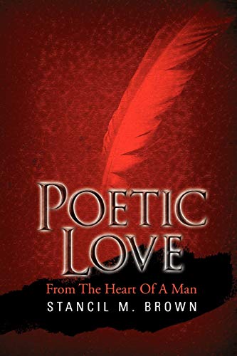 Poetic Love: From The Heart Of A Man