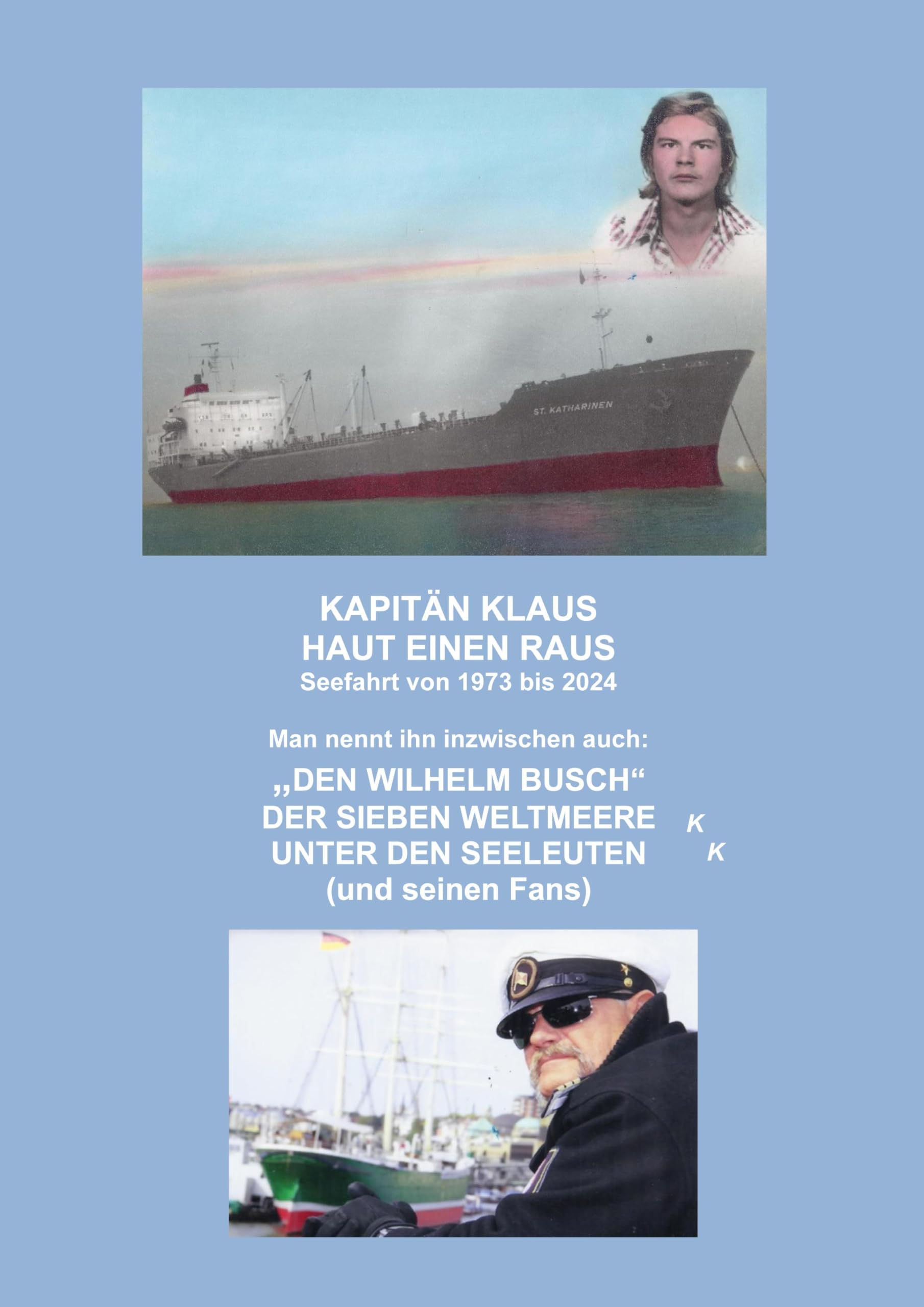 Kapitän Klaus haut einen raus: Man nennt ihn inzwischen auch: Den Wilhelm Busch der sieben Weltmeere
