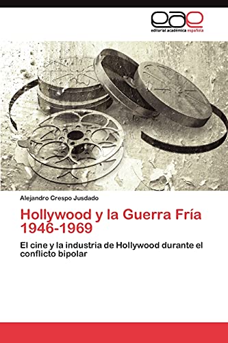 Hollywood y la Guerra Fría 1946-1969: El cine y la industria de Hollywood durante el conflicto bipolar