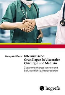 Internistische Grundlagen in Viszeraler Chirurgie und Medizin: Zusammenhänge kennen und Befunde richtig interpretieren