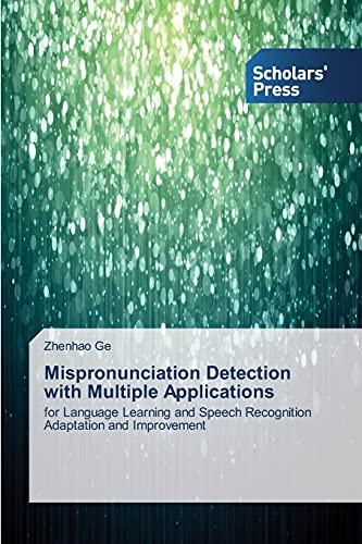 Mispronunciation Detection with Multiple Applications: for Language Learning and Speech Recognition Adaptation and Improvement
