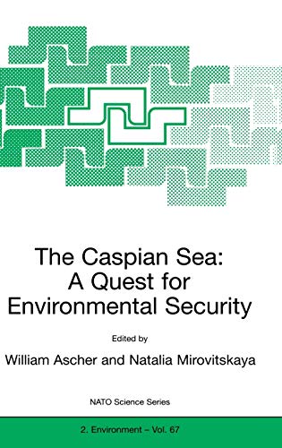 The Caspian Sea: A Quest for Environmental Security (NATO Science Partnership Subseries: 2, 67, Band 67)