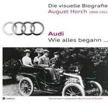 Die visuelle Biografie August Horch / Audi - Wie alles begann... von Heinzmann, Sieger | Buch | Zustand sehr gut
