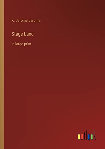 Stage-Land: in large print
