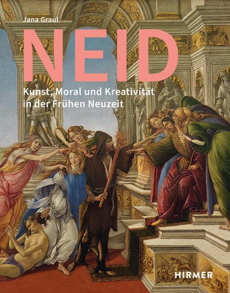 Neid: Kunst, Moral und Kreativität in der Frühen Neuzeit (Römische Studien der Bibliotheca Hertziana)