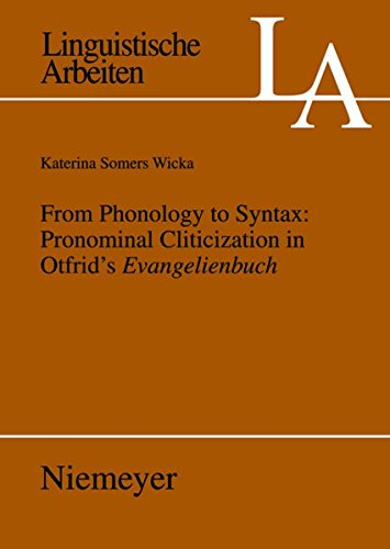 From Phonology to Syntax: Pronominal Cliticization in Otfrid's Evangelienbuch (Linguistische Arbeiten, Band 530)