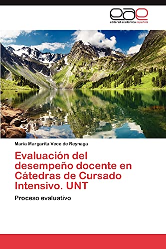 Evaluación del desempeño docente en Cátedras de Cursado Intensivo. UNT: Proceso evaluativo