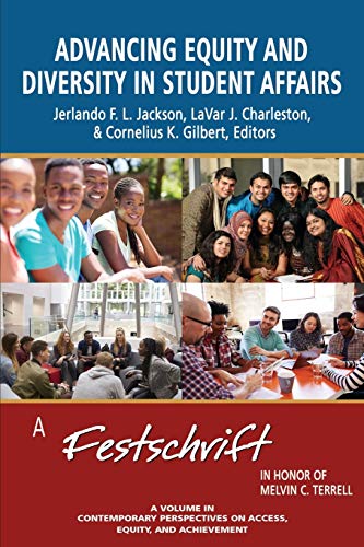 Advancing Equity and Diversity in Student Affairs: A Festschrift in Honor of Melvin C. Terrell (Contemporary Perspectives on Access, Equity, and Achievement)
