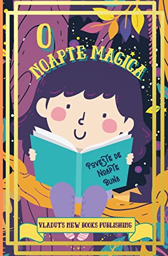 O Noapte Magica Poveste de Noapte Buna: Poveste de adormit copii cu paragrafe scurte, amuzante, fantastice, u¿or de citit pentru cei mici pentru a-i ajuta s¿ adoarm¿ ¿i s¿ se relaxeze.