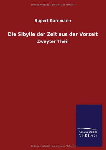Die Sibylle der Zeit aus der Vorzeit: Zweyter Theil