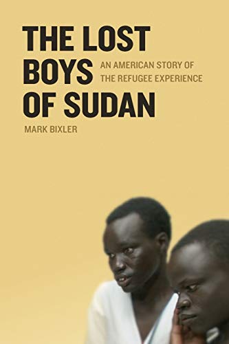 Mark Bixler The Lost Boys Of Sudan, An American Story Of The Refugee Experience