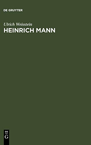 Heinrich Mann: Eine historisch-kritische Einführung in sein dichterisches Werk; mit einer Bibliographie der von ihm veröffentlichten Schriften