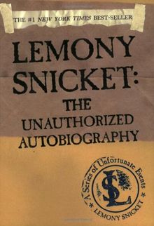 A Series of Unfortunate Events: Lemony Snicket: The Unauthorized Autobiography