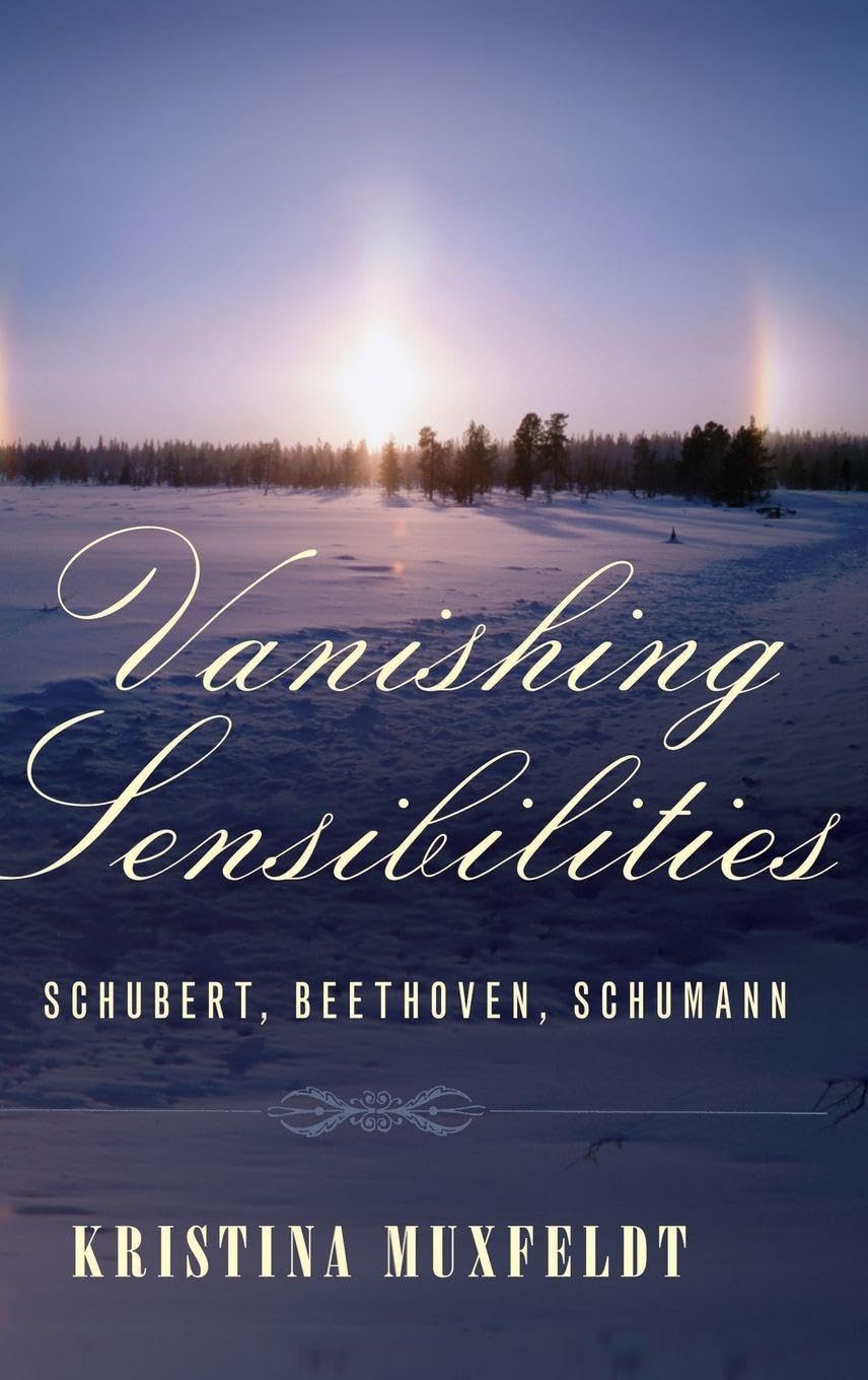 Vanishing Sensibilities: Schubert, Beethoven, Schumann