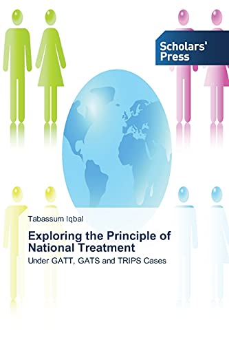 Exploring the Principle of National Treatment: Under GATT, GATS and TRIPS Cases