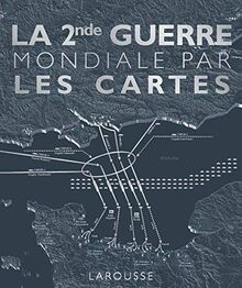 La 2nde Guerre mondiale par les cartes