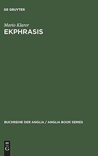 Ekphrasis: Bildbeschreibung als Repräsentationstheorie bei Spenser, Sidney, Lyly und Shakespeare (Buchreihe der Anglia / Anglia Book Series, Band 35)