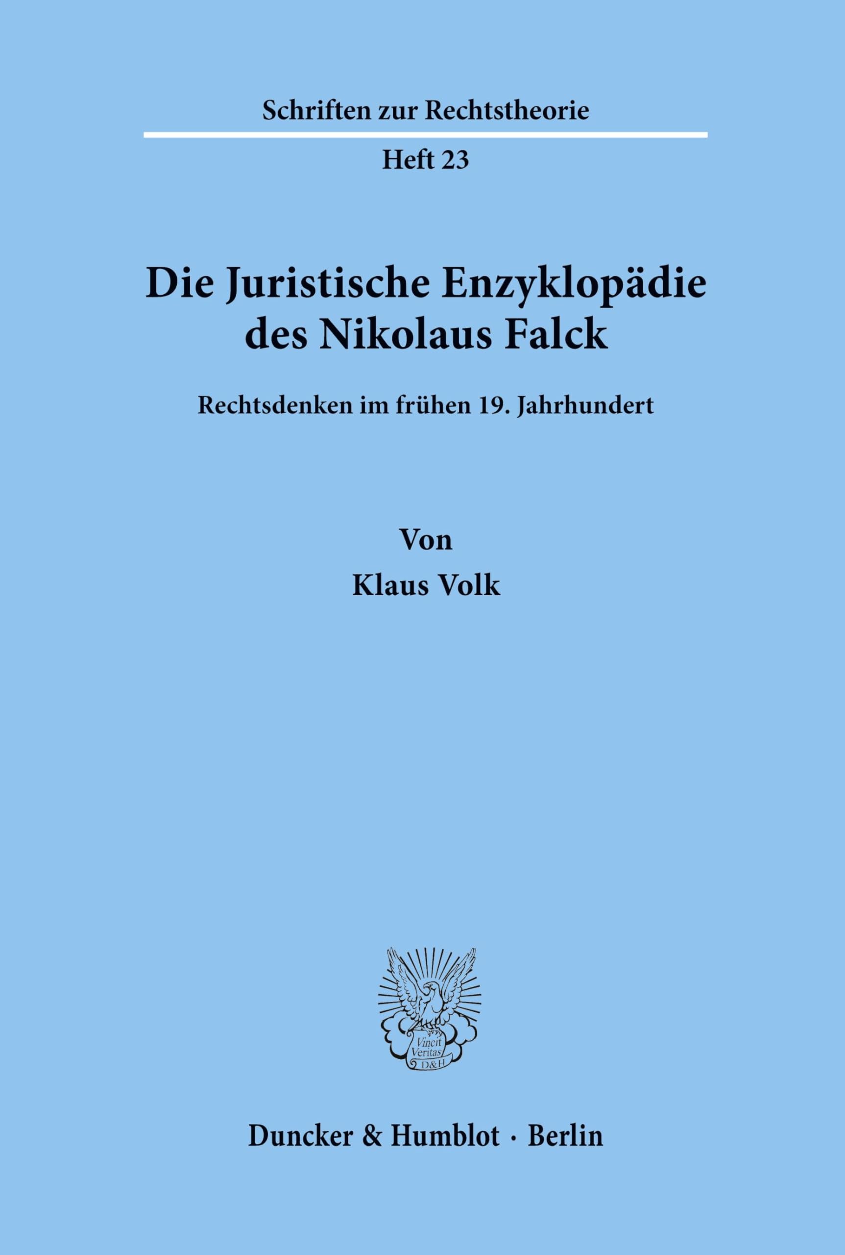 Die Juristische Enzyklopädie des Nikolaus Falck.: Rechtsdenken im frühen 19. Jahrhundert. (Schriften zur Rechtstheorie, Band 23)