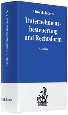 Unternehmensbesteuerung und Rechtsform: Handbuch zur Besteuerung deutscher Unternehmen