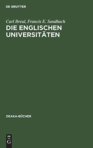 Die englischen Universitäten: Ratschläge für das Studium in England. Zwei Aufsätze (DEAKA-Bücher, 2, Band 2)
