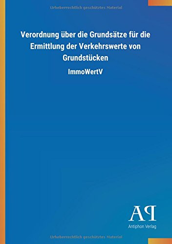 Verordnung über die Grundsätze für die Ermittlung der Verkehrswerte von Grundstücken: ImmoWertV