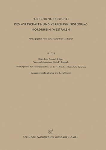 Wasserzerstäubung im Strahlrohr (Forschungsberichte des Wirtschafts- und Verkehrsministeriums Nordrhein-Westfalen) (German Edition) ... Nordrhein-Westfalen, 329, Band 329)