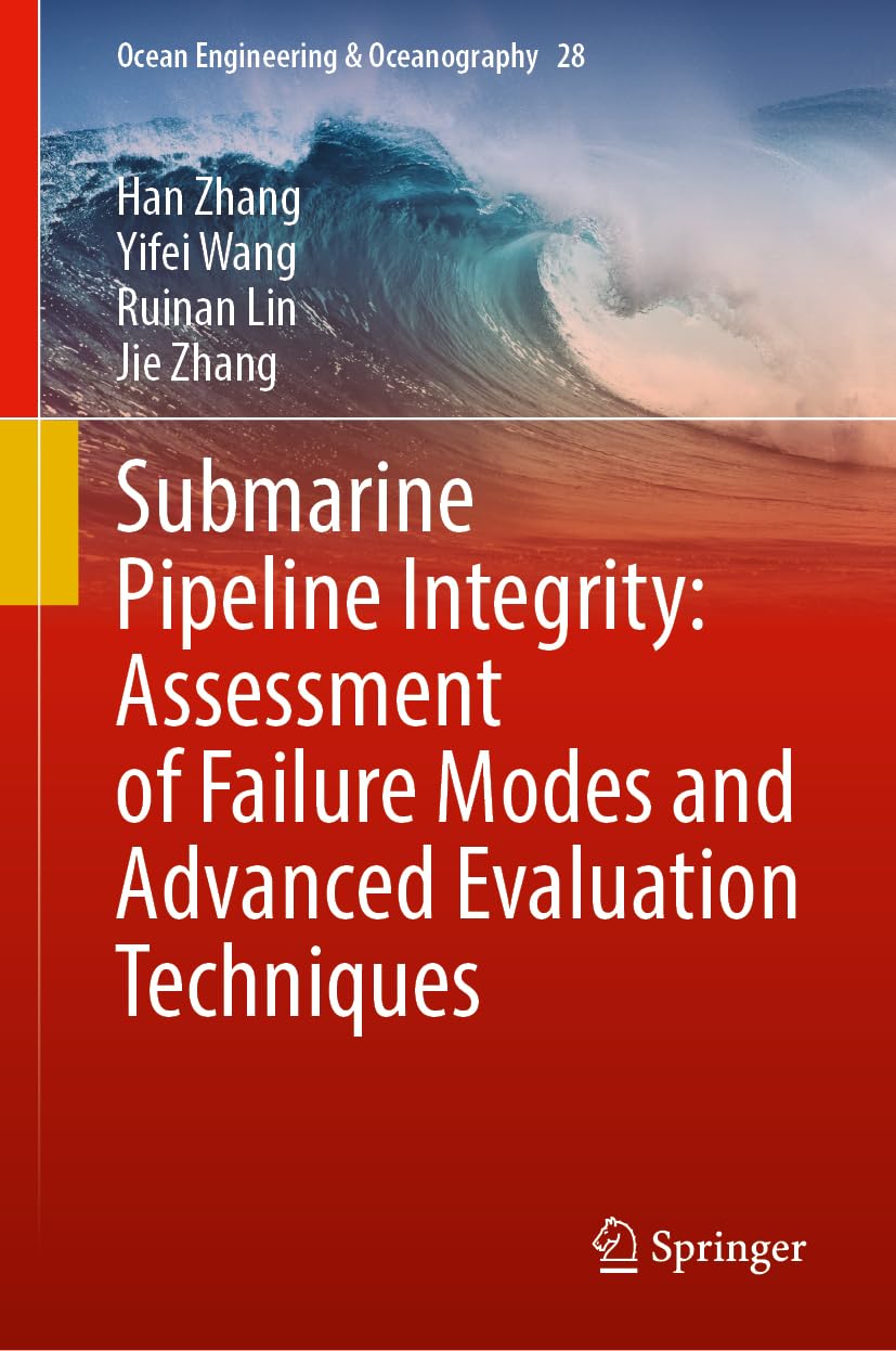Submarine Pipeline Integrity: Assessment of Failure Modes and Advanced Evaluation Techniques (Ocean Engineering & Oceanography, 28, Band 28)