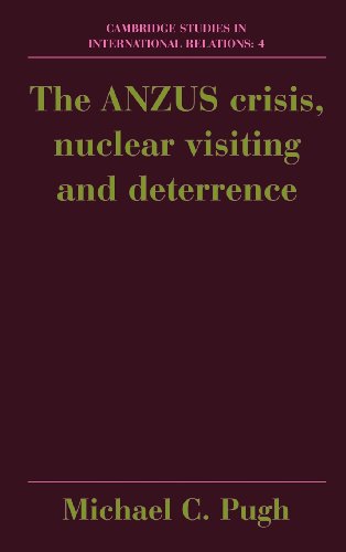 The ANZUS Crisis, Nuclear Visiting and Deterrence (Cambridge Studies in International Relations, Band 4)